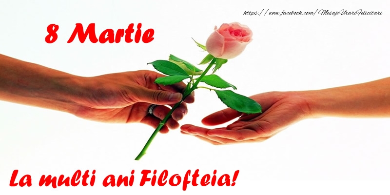 Felicitari de 8 Martie - 8 Martie La multi ani Filofteia!