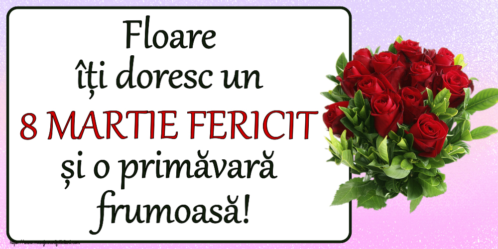 Felicitari de 8 Martie - Floare îți doresc un 8 MARTIE FERICIT și o primăvară frumoasă! ~ trandafiri roșii
