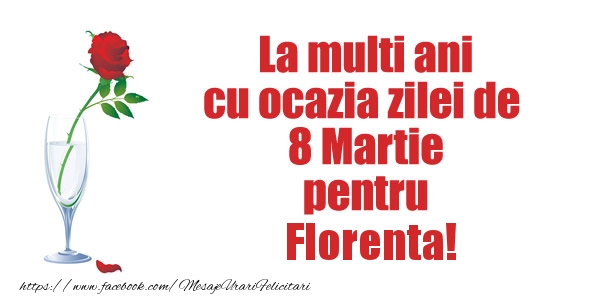 Felicitari de 8 Martie - La multi ani cu ocazia zilei de  8 Martie pentru Florenta!