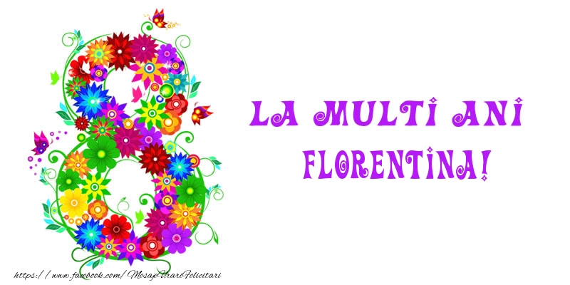 Felicitari de 8 Martie - 8️⃣ Opt | La multi ani Florentina! 8 Martie