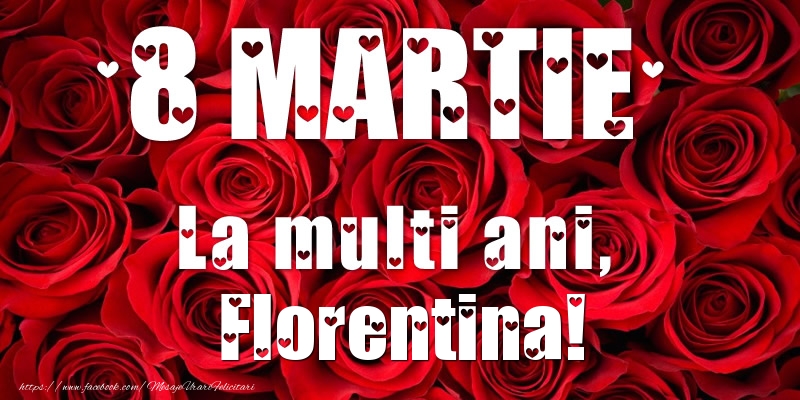 Felicitari de 8 Martie - 8 Martie La multi ani, Florentina!