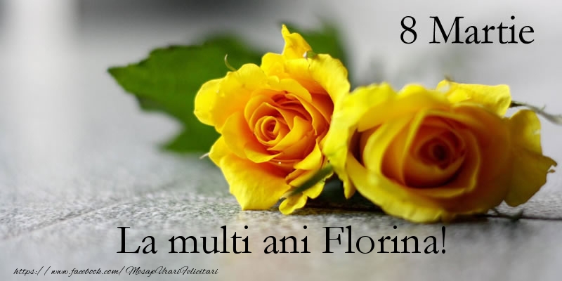 urare de 8 martie pentru florina 8 Martie La multi ani Florina!