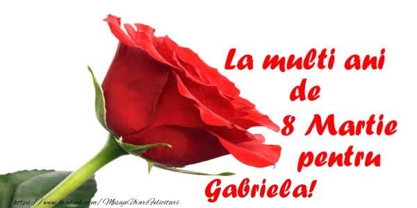 Felicitari de 8 Martie - Trandafiri | La multi ani de 8 Martie pentru Gabriela!