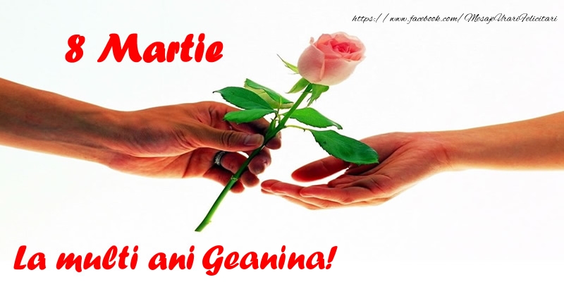 Felicitari de 8 Martie - Flori | 8 Martie La multi ani Geanina!