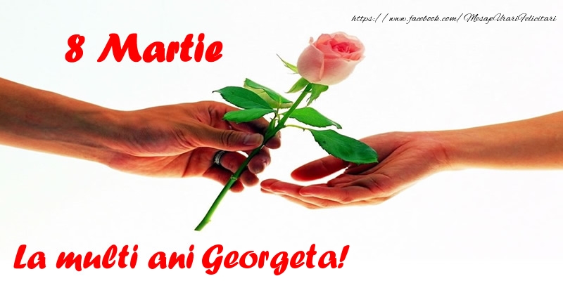Felicitari de 8 Martie - Flori | 8 Martie La multi ani Georgeta!