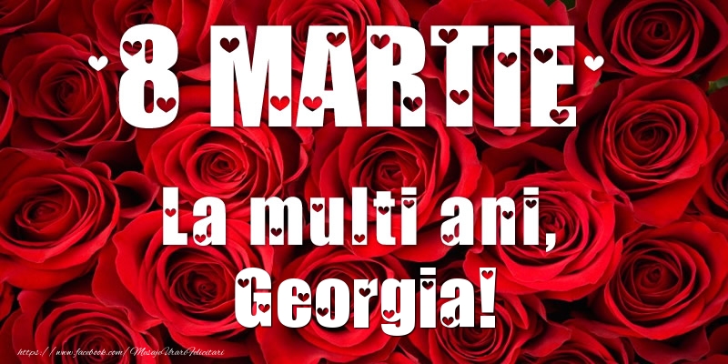  Felicitari de 8 Martie - Trandafiri | 8 Martie La multi ani, Georgia!