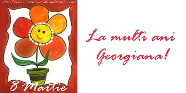 Felicitari de 8 Martie - La multi ani Georgiana! 8 Martie