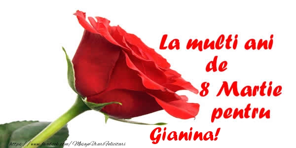 Felicitari de 8 Martie - La multi ani de 8 Martie pentru Gianina!