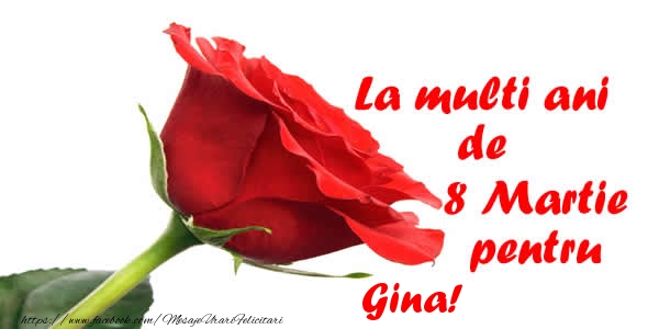 felicitari de 8 martie pt gina La multi ani de 8 Martie pentru Gina!