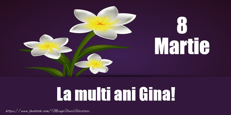 Felicitari de 8 Martie - 8 Martie La multi ani Gina!