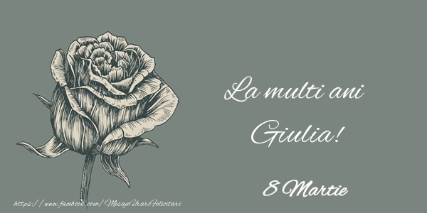 Felicitari de 8 Martie - La multi ani Giulia! 8 Martie