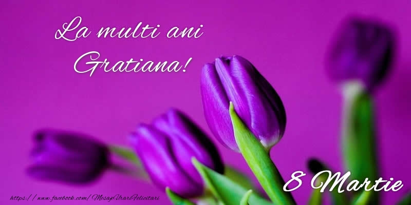 Felicitari de 8 Martie - La multi ani Gratiana! 8 Martie