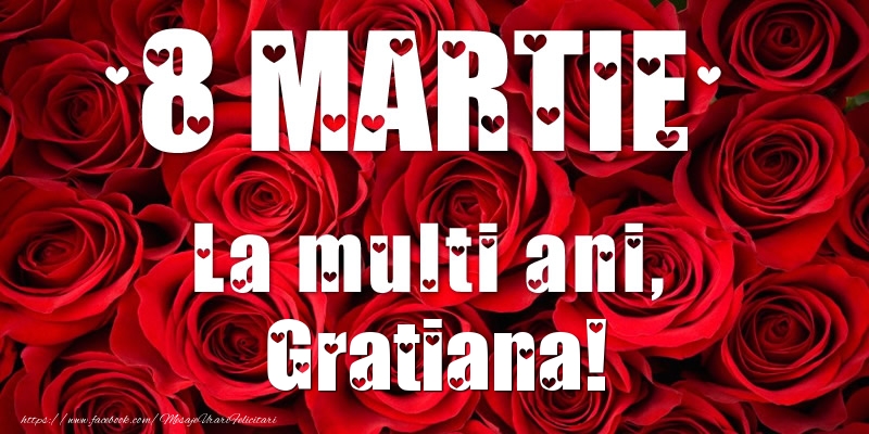 Felicitari de 8 Martie - 8 Martie La multi ani, Gratiana!