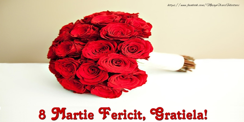 Felicitari de 8 Martie - 8 Martie Fericit, Gratiela!