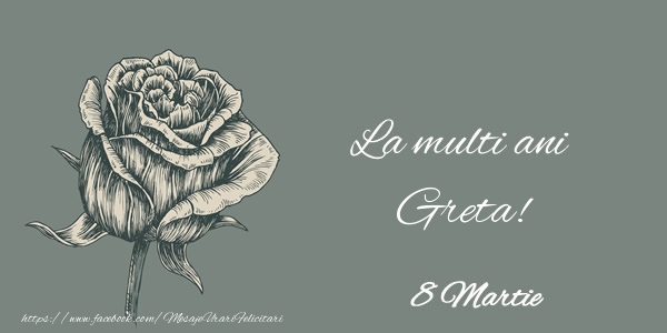 Felicitari de 8 Martie - Trandafiri | La multi ani Greta! 8 Martie