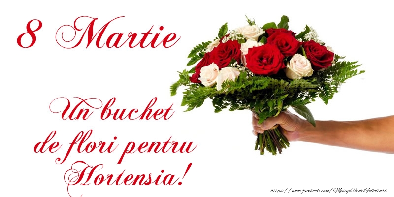 Felicitari de 8 Martie - Trandafiri | 8 Martie Un buchet de flori pentru Hortensia!