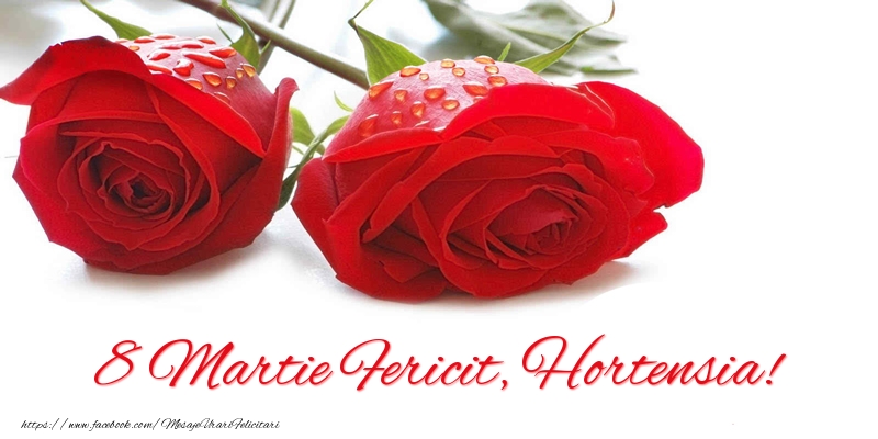 Felicitari de 8 Martie - 8 Martie Fericit, Hortensia!