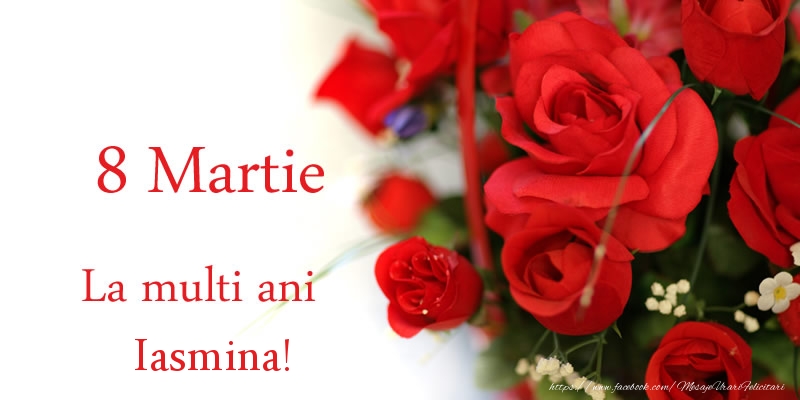 Felicitari de 8 Martie - 8 Martie La multi ani Iasmina!