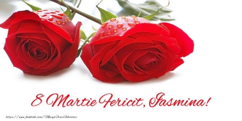Felicitari de 8 Martie - 8 Martie Fericit, Iasmina!