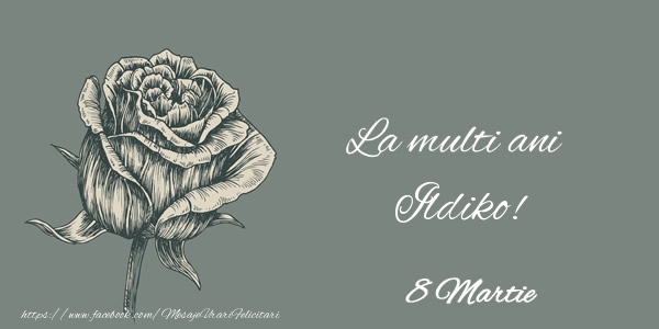 Felicitari de 8 Martie - Trandafiri | La multi ani Ildiko! 8 Martie