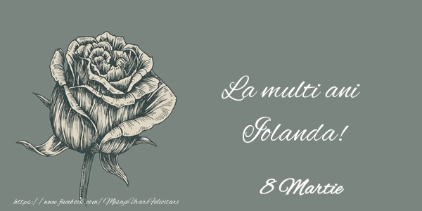 Felicitari de 8 Martie - Trandafiri | La multi ani Iolanda! 8 Martie