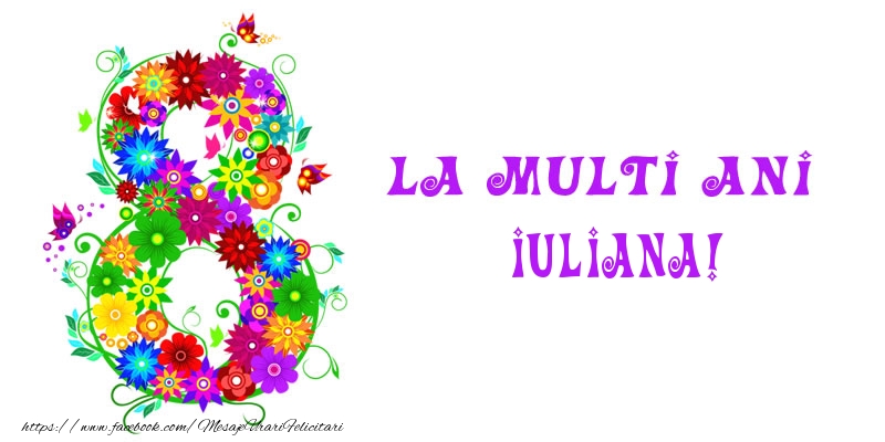 Felicitari de 8 Martie - 8️⃣ Opt | La multi ani Iuliana! 8 Martie
