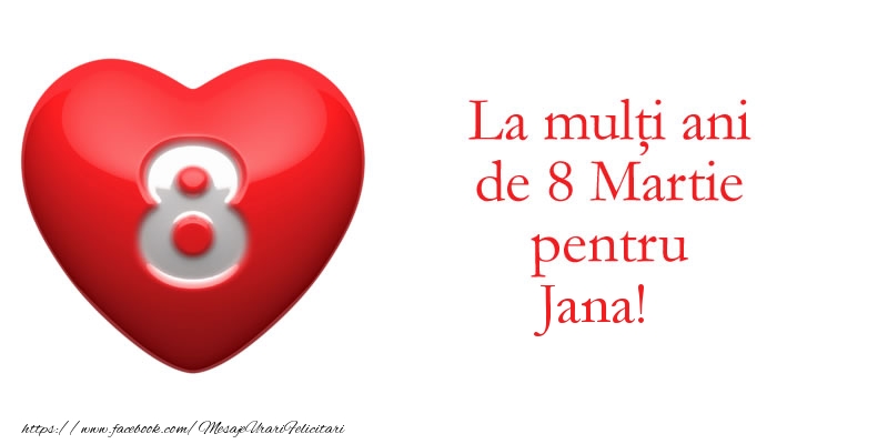 Felicitari de 8 Martie - 8️⃣ Opt | La multi ani de 8 Martie pentru Jana!