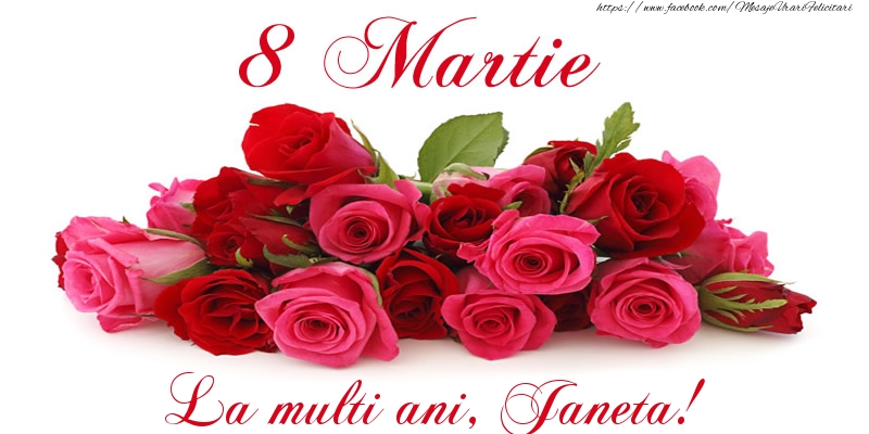 Felicitari de 8 Martie -  Felicitare cu trandafiri de 8 Martie La multi ani, Janeta!