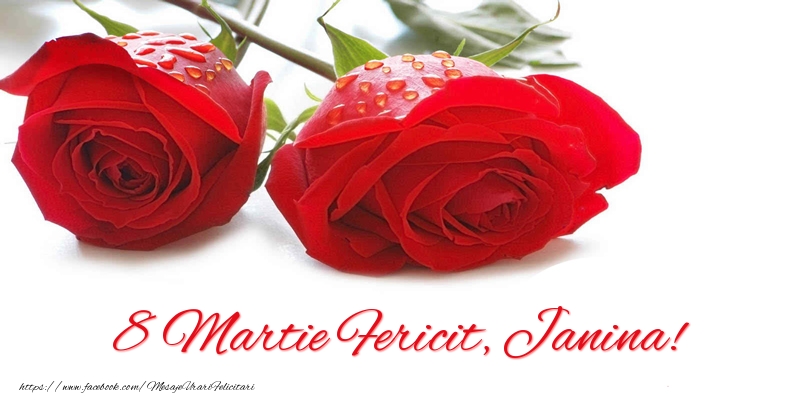Felicitari de 8 Martie - Trandafiri | 8 Martie Fericit, Janina!