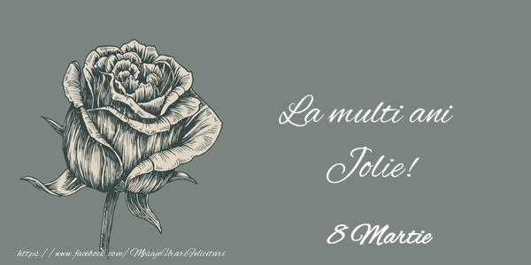 Felicitari de 8 Martie - Trandafiri | La multi ani Jolie! 8 Martie