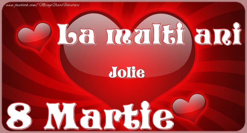 Felicitari de 8 Martie - ❤️❤️❤️ Inimioare | La multi ani Jolie