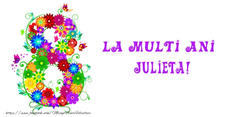 Felicitari de 8 Martie - 8️⃣ Opt | La multi ani Julieta! 8 Martie