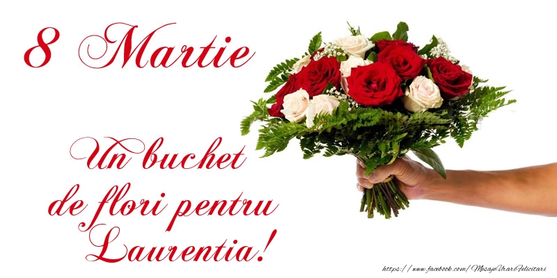 Felicitari de 8 Martie - Trandafiri | 8 Martie Un buchet de flori pentru Laurentia!