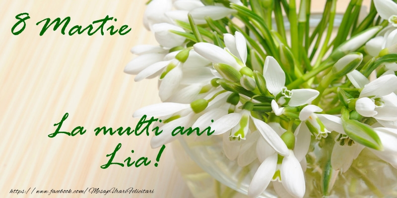  Felicitari de 8 Martie - Ghiocei | 8 Martie La multi ani Lia!