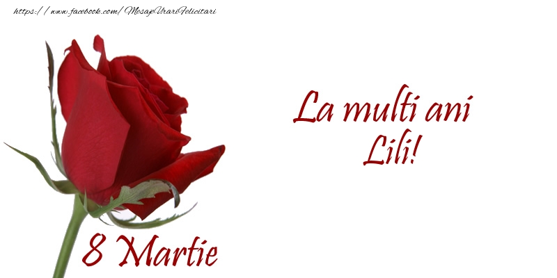 Felicitari de 8 Martie - Trandafiri | La multi ani Lili! 8 Martie