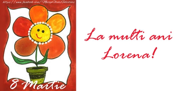 Felicitari de 8 Martie - La multi ani Lorena! 8 Martie