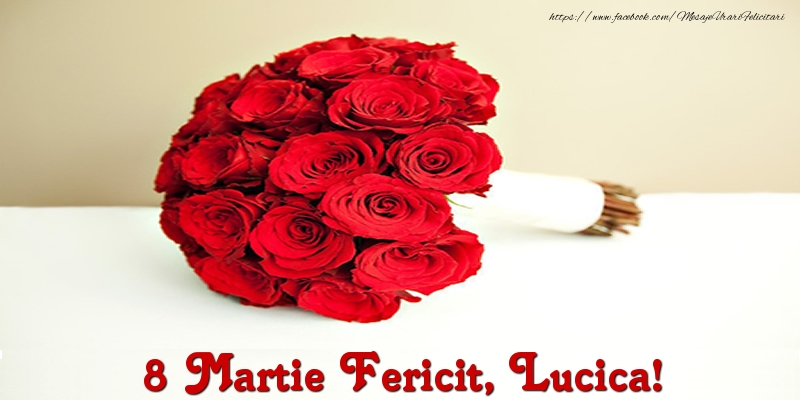 Felicitari de 8 Martie - Trandafiri | 8 Martie Fericit, Lucica!
