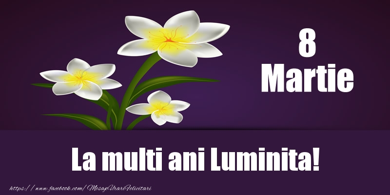 Felicitari de 8 Martie - Flori | 8 Martie La multi ani Luminita!