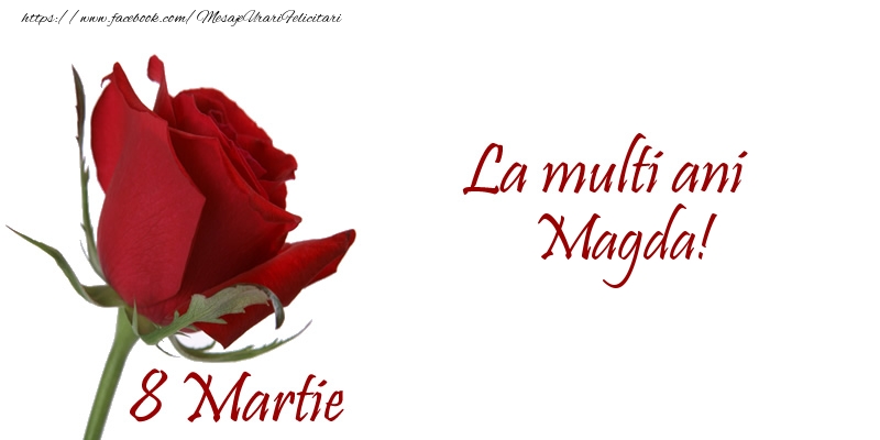 Felicitari de 8 Martie - Trandafiri | La multi ani Magda! 8 Martie