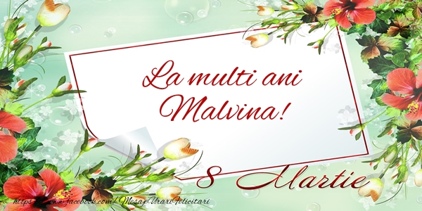 Felicitari de 8 Martie - Flori | La multi ani Malvina! de 8 Martie