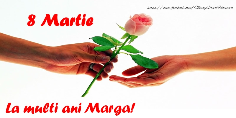 Felicitari de 8 Martie - Flori | 8 Martie La multi ani Marga!