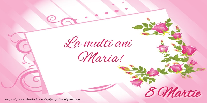Felicitari de 8 Martie - La multi ani Maria! 8 Martie