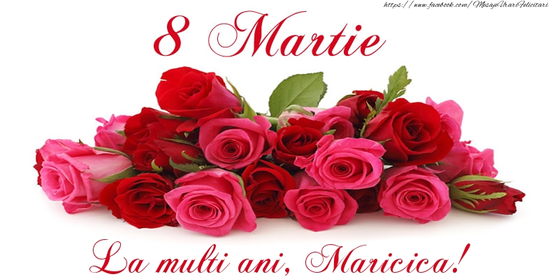 Felicitari de 8 Martie -  Felicitare cu trandafiri de 8 Martie La multi ani, Maricica!