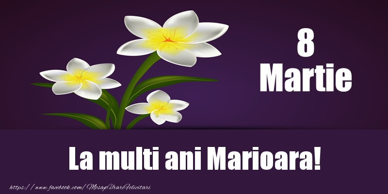 Felicitari de 8 Martie - 8 Martie La multi ani Marioara!