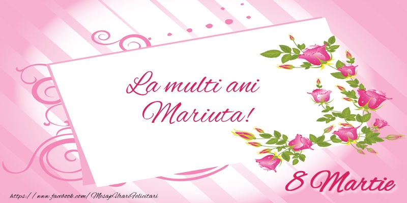 Felicitari de 8 Martie - La multi ani Mariuta! 8 Martie