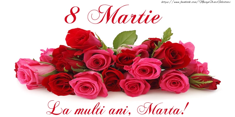 Felicitari de 8 Martie -  Felicitare cu trandafiri de 8 Martie La multi ani, Marta!