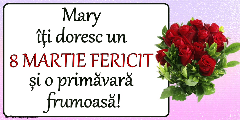Felicitari de 8 Martie - Mary îți doresc un 8 MARTIE FERICIT și o primăvară frumoasă! ~ trandafiri roșii