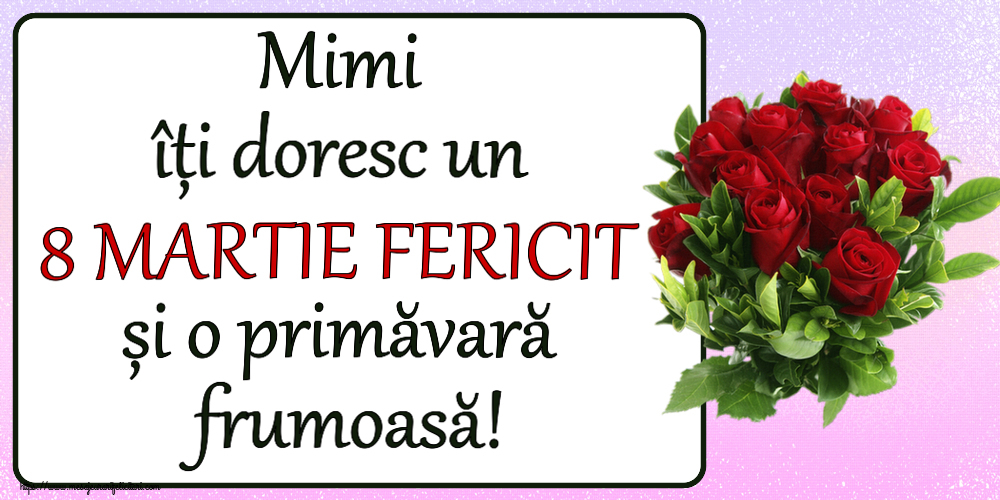 Felicitari de 8 Martie - Mimi îți doresc un 8 MARTIE FERICIT și o primăvară frumoasă! ~ trandafiri roșii