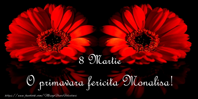 Felicitari de 8 Martie - Flori | O primavara fericita Monalisa!