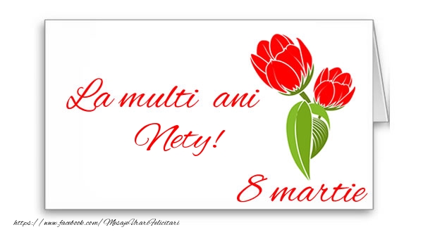 Felicitari de 8 Martie - La multi ani Nety!